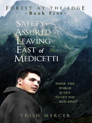 cover image of Safety Assured Leaving East of Medicetti (Book 5 Forest at the Edge)
